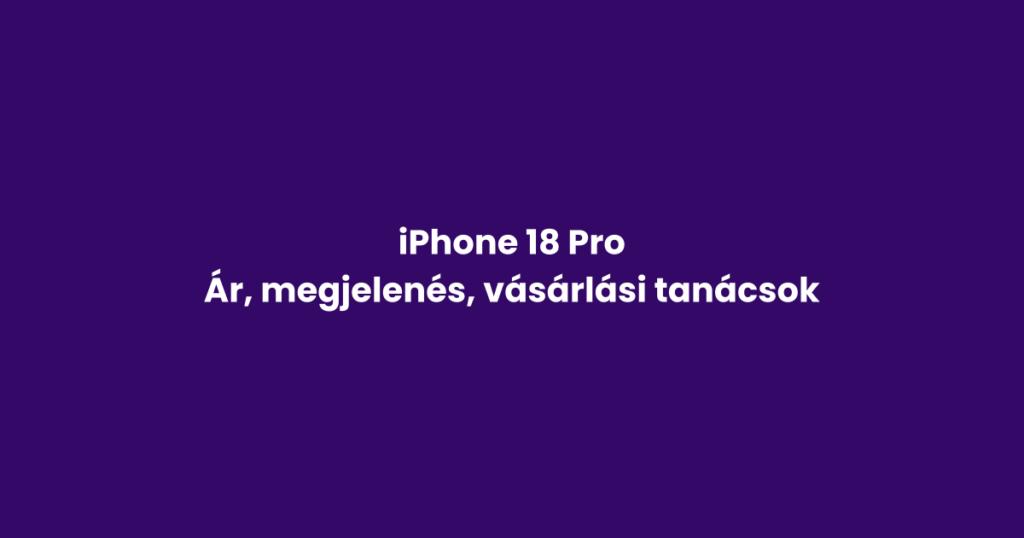 iPhone 18 Pro ár és megjelenés – iPrestige blog